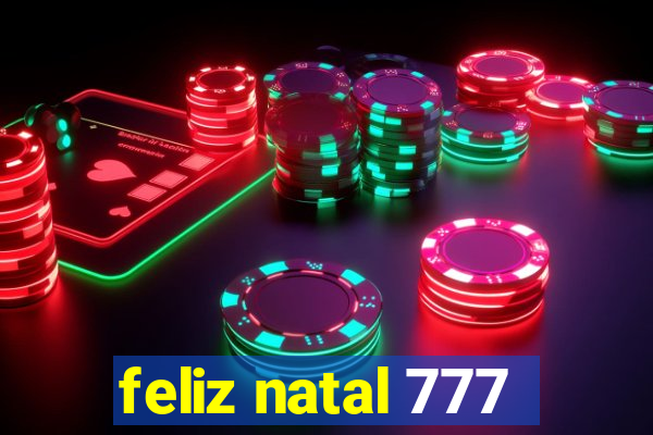 feliz natal 777